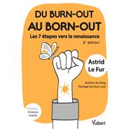 Du burn-out au born-out : les 7 étapes vers la renaissance,9782311628388 Du burn-out au born-out : les 7 étapes vers la renaissance,9782311628388