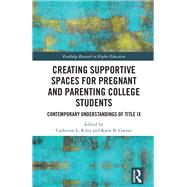 Creating Supportive Spaces for Pregnant and Parenting College Students,9781003818397 Creating Supportive Spaces for Pregnant and Parenting College Students,9781003818397