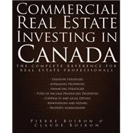 Commercial Real Estate Investing in Canada: The Complete Reference for Real Estate Professionals,9780470838402 Commercial Real Estate Investing in Canada: The Complete Reference for Real Estate Professionals,9780470838402