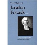 The Works of Jonathan Edwards, Vol. 2; Volume 2: Religious Affections,9780300158410 The Works of Jonathan Edwards, Vol. 2; Volume 2: Religious Affections,9780300158410