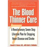Blood Thinner Cure : A Revolutionary Seven-Step Lifestyle Plan for Stopping Heart Disease and Stroke,9780809298419 Blood Thinner Cure : A Revolutionary Seven-Step Lifestyle Plan for Stopping Heart Disease and Stroke,9780809298419