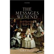 The Messages We Send Social Signals and Storytelling,9780198798422 The Messages We Send Social Signals and Storytelling,9780198798422