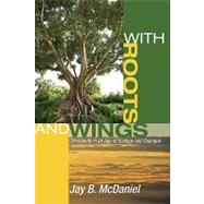 With Roots and Wings: Christianity in an Age of Ecology and Dialogue,9781606088425 With Roots and Wings: Christianity in an Age of Ecology and Dialogue,9781606088425