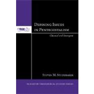 Defining Issues in Pentecostalism: Classical and Emergent,9781556358432 Defining Issues in Pentecostalism: Classical and Emergent,9781556358432