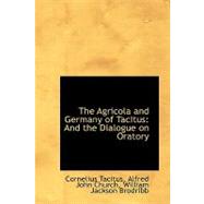 The Agricola and Germany of Tacitus: And the Dialogue on Oratory,9781103658442 The Agricola and Germany of Tacitus: And the Dialogue on Oratory,9781103658442