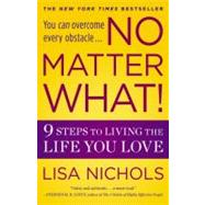 No Matter What! 9 Steps to Living the Life You Love,9780446538459 No Matter What! 9 Steps to Living the Life You Love,9780446538459