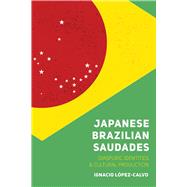 Japanese Brazilian Saudades,9781607328490 Japanese Brazilian Saudades,9781607328490