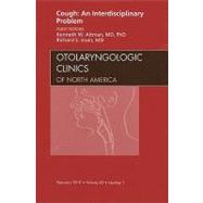 Cough: An Interdisciplinary Problem: An Issue of Otolaryngologic Clinics of North America,9781437718492 Cough: An Interdisciplinary Problem: An Issue of Otolaryngologic Clinics of North America,9781437718492