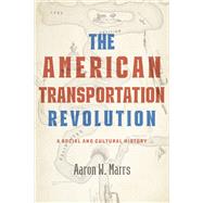The American Transportation Revolution,9781421448497 The American Transportation Revolution,9781421448497