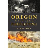 Oregon Wildland Firefighting,9781467138505 Oregon Wildland Firefighting,9781467138505