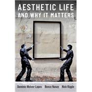 Aesthetic Life and Why It Matters,9780197748510 Aesthetic Life and Why It Matters,9780197748510