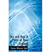 Sea and Bay : A Poem of New England,9780554958514 Sea and Bay : A Poem of New England,9780554958514