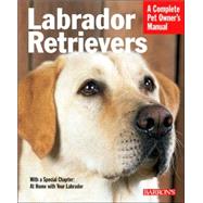 Labrador Retrievers: Everything About History, Purchase, Care, Nutrition, Training, And Behavior,9780764128516 Labrador Retrievers: Everything About History, Purchase, Care, Nutrition, Training, And Behavior,9780764128516