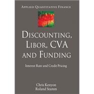 Discounting, Libor, CVA and Funding : Interest Rate and Credit Pricing,9781137268518 Discounting, Libor, CVA and Funding : Interest Rate and Credit Pricing,9781137268518