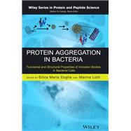 Protein Aggregation in Bacteria Functional and Structural Properties of Inclusion Bodies in Bacterial Cells,9781118448526 Protein Aggregation in Bacteria Functional and Structural Properties of Inclusion Bodies in Bacterial Cells,9781118448526