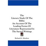 The Literary Study of the Bible: An Account of the Leading Forms of Literature Represented in the Sacred Writings,9781430478539 The Literary Study of the Bible: An Account of the Leading Forms of Literature Represented in the Sacred Writings,9781430478539