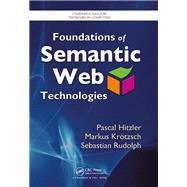 Foundations of Semantic Web Technologies,9781466548541 Foundations of Semantic Web Technologies,9781466548541