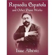 Rapsodia Española and Other Piano Works,9780486428543 Rapsodia Española and Other Piano Works,9780486428543