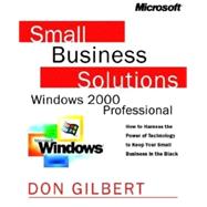 Small Business Solutions: Microsoft Windows 2000 Professional,9780735608566 Small Business Solutions: Microsoft Windows 2000 Professional,9780735608566