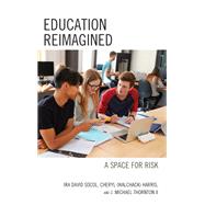 Education Reimagined A Space for Risk,9781475828566 Education Reimagined A Space for Risk,9781475828566