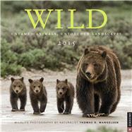 Wild 2015 Wall Calendar Untamed Animals, Untouched Landscapes,9780789328588 Wild 2015 Wall Calendar Untamed Animals, Untouched Landscapes,9780789328588