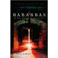 Barabbas & The Sword Of Sacrifice,9781591608592 Barabbas & The Sword Of Sacrifice,9781591608592