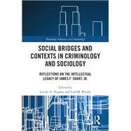 Social Bridges and Contexts in Criminology and Sociology,9781000288605 Social Bridges and Contexts in Criminology and Sociology,9781000288605