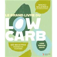 Le grand livre du low Carb : 150 recettes pauvres en glucides,9782365498609 Le grand livre du low Carb : 150 recettes pauvres en glucides,9782365498609