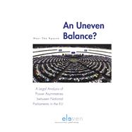 An Uneven Balance? A Legal Analysis of Power Asymmetries between National Parliaments in the EU,9789462368613 An Uneven Balance? A Legal Analysis of Power Asymmetries between National Parliaments in the EU,9789462368613