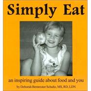 Simply Eat : An Inspiring Guide about Food and You,9780977068616 Simply Eat : An Inspiring Guide about Food and You,9780977068616