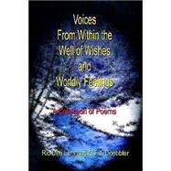 Voices from Within the Well of Wishes and Worldly Feelings : A Collection of Poems,9781410708618 Voices from Within the Well of Wishes and Worldly Feelings : A Collection of Poems,9781410708618