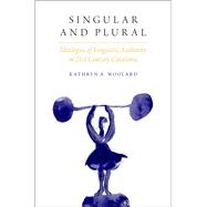 Singular and Plural Ideologies of Linguistic Authority in 21st Century Catalonia,9780190258627 Singular and Plural Ideologies of Linguistic Authority in 21st Century Catalonia,9780190258627