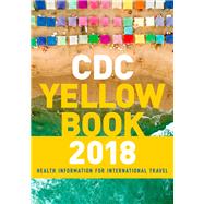 CDC Yellow Book 2018: Health Information for International Travel,9780190628628 CDC Yellow Book 2018: Health Information for International Travel,9780190628628