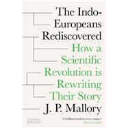 The Indo-Europeans Rediscovered How a Scientific Revolution is Rewriting their Story,9780500028636 The Indo-Europeans Rediscovered How a Scientific Revolution is Rewriting their Story,9780500028636
