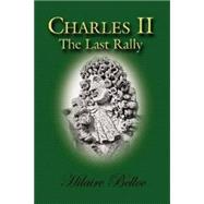 Charles II The Last Rally,9780971828643 Charles II The Last Rally,9780971828643