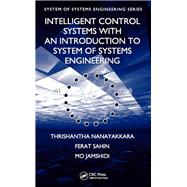 Intelligent Control Systems with an Introduction to System of Systems Engineering,9781315218649 Intelligent Control Systems with an Introduction to System of Systems Engineering,9781315218649