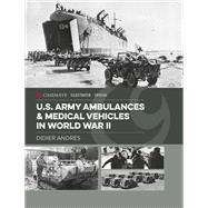 U.s. Army Ambulances and Medical Vehicles in World War II,9781612008653 U.s. Army Ambulances and Medical Vehicles in World War II,9781612008653