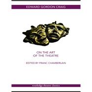On the Art of the Theatre,9781134058655 On the Art of the Theatre,9781134058655