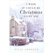 I Wish It Could Be Christmas Every Day,9781471198656 I Wish It Could Be Christmas Every Day,9781471198656
