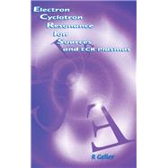 Electron Cyclotron Resonance Ion Sources and ECR Plasmas,9780203758663 Electron Cyclotron Resonance Ion Sources and ECR Plasmas,9780203758663