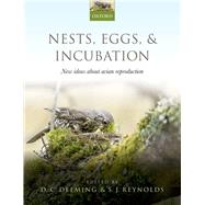 Nests, Eggs, and Incubation New ideas about avian reproduction,9780198718666 Nests, Eggs, and Incubation New ideas about avian reproduction,9780198718666