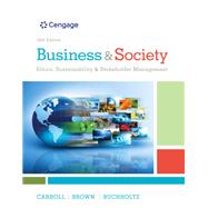 Business & Society: Ethics, Sustainability & Stakeholder Management,9798214338668 Business & Society: Ethics, Sustainability & Stakeholder Management,9798214338668