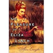 The Pleasure of Eliza Lynch,9780871138682 The Pleasure of Eliza Lynch,9780871138682