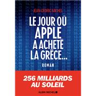 Le Jour où Apple a acheté la Grèce...,9782226438683 Le Jour où Apple a acheté la Grèce...,9782226438683