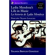 Lydia Mendoza's Life in Music La Historia de Lydia Mendoza: Norteño Tejano Legacies,9780195308686 Lydia Mendoza's Life in Music La Historia de Lydia Mendoza: Norteño Tejano Legacies,9780195308686