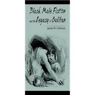 Black Male Fiction and the Legacy of Caliban,9780813158686 Black Male Fiction and the Legacy of Caliban,9780813158686