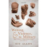 Writing, Violence, and the Military,9780192578693 Writing, Violence, and the Military,9780192578693