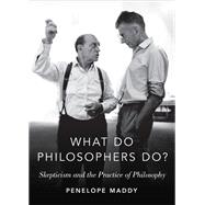 What do Philosophers Do? Skepticism and the Practice of Philosophy,9780190618698 What do Philosophers Do? Skepticism and the Practice of Philosophy,9780190618698