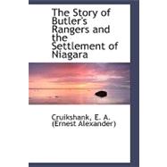 The Story of Butler's Rangers and the Settlement of Niagara,9781110308705 The Story of Butler's Rangers and the Settlement of Niagara,9781110308705