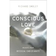 Conscious Love : Insights from Mystical Christianity,9780787988708 Conscious Love : Insights from Mystical Christianity,9780787988708